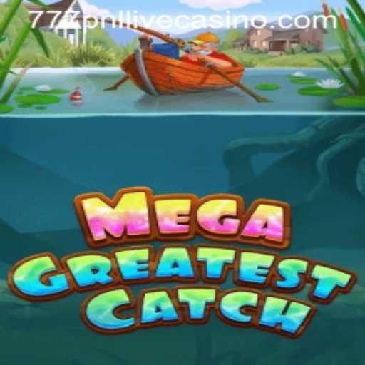 Unveiling MegaGreatestCatch: Dive into the Ultimate Gaming Experience with 777pnl
